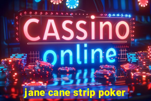 jane cane strip poker